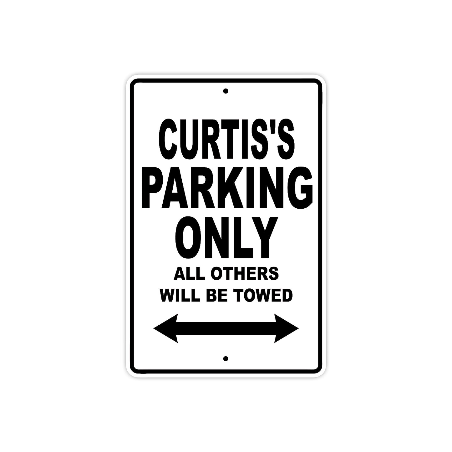 Curtis's Name Parking Only All Others Will Be Towed Aluminum Sign