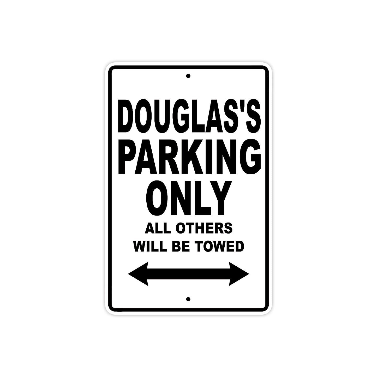 Douglas's Name Parking Only All Others Will Be Towed Aluminum Sign