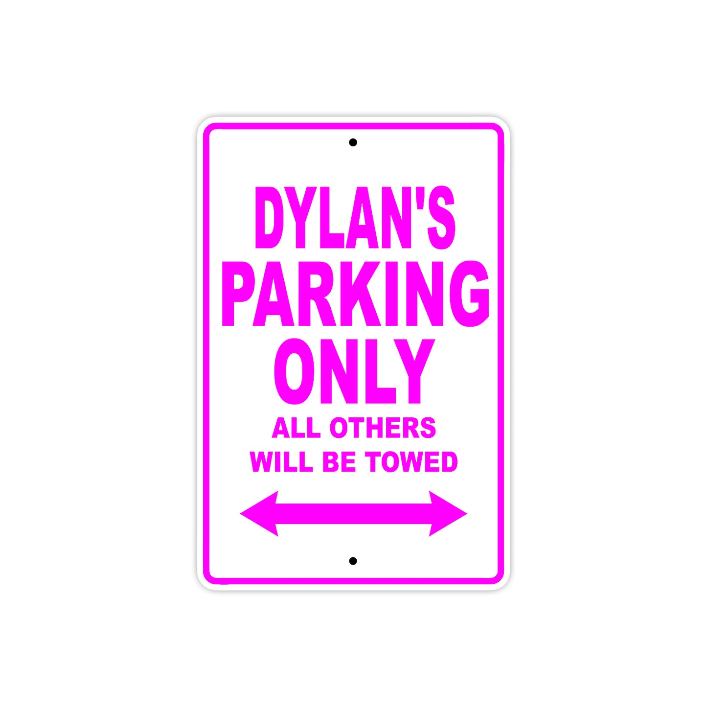 Dylan's Name Parking Only All Others Will Be Towed Metal Sign