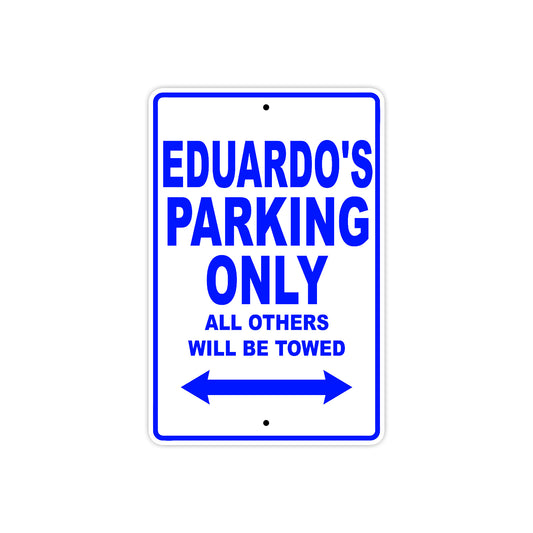 Eduardo's Name Parking Only All Others Will Be Towed Sign