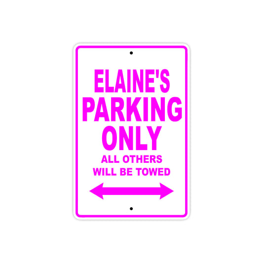 Elaine's Name Parking Only All Others Will Be Towed Sign