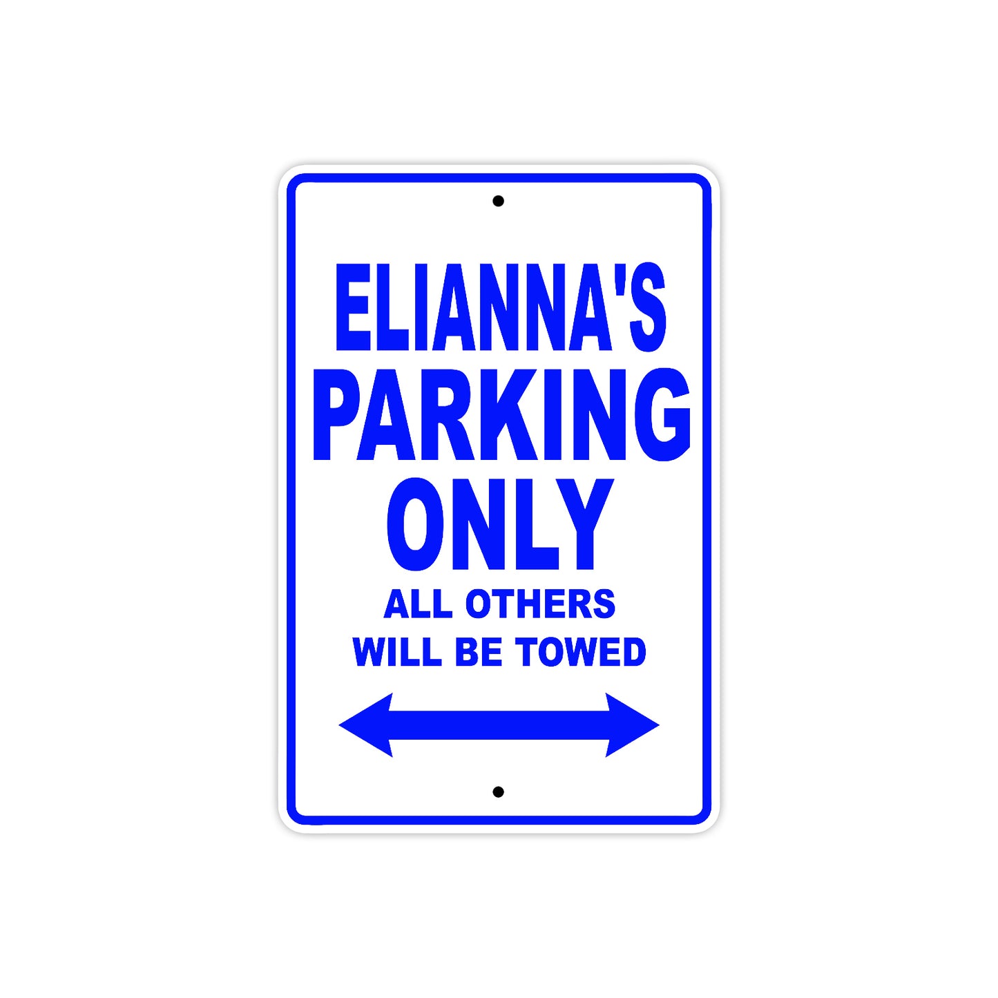 Elianna's Name Parking Only All Others Will Be Towed Metal Sign