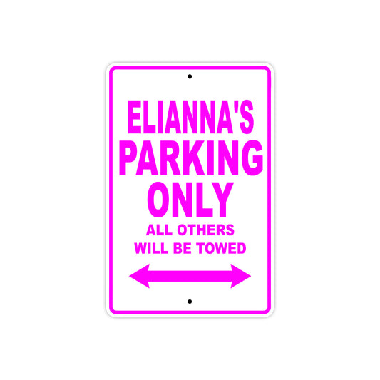 Elianna's Name Parking Only All Others Will Be Towed Sign