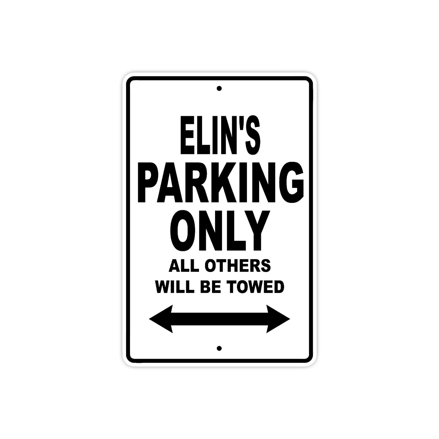 Elin's Name Parking Only All Others Will Be Towed Aluminum Sign
