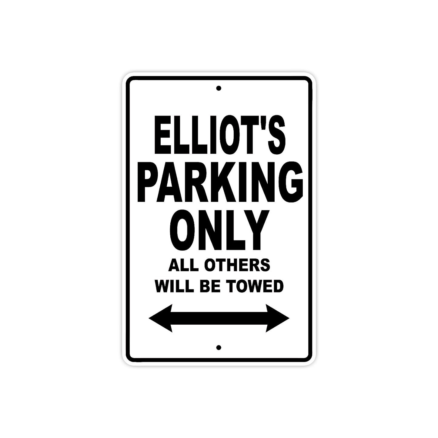 Elliot's Name Parking Only All Others Will Be Towed Aluminum Sign