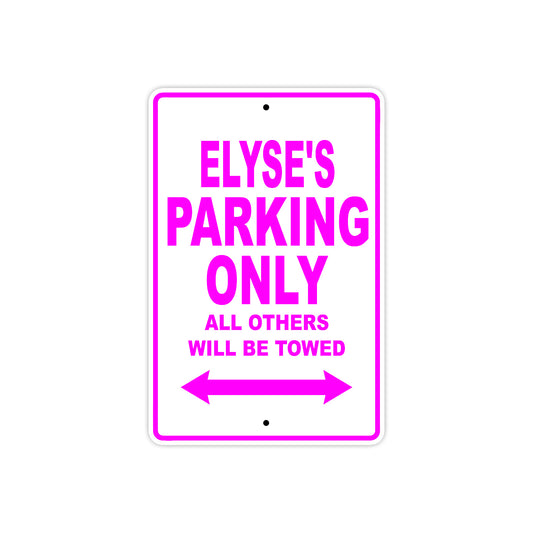Elyse's Name Parking Only All Others Will Be Towed Sign