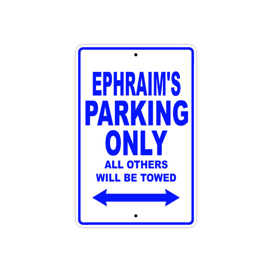 Ephraim's Name Parking Only All Others Will Be Towed Aluminum Sign