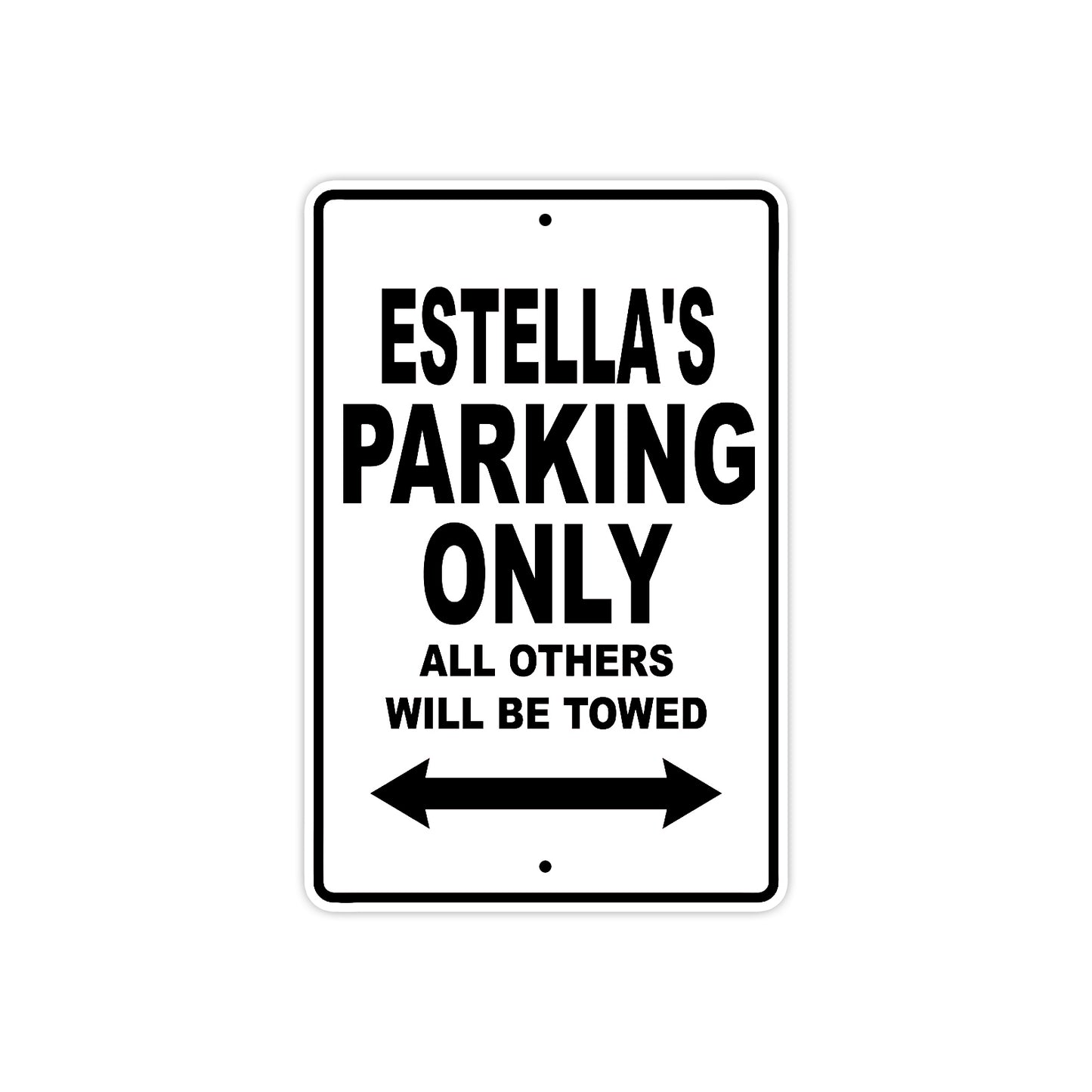 Estella's Name Parking Only All Others Will Be Towed Aluminum Sign