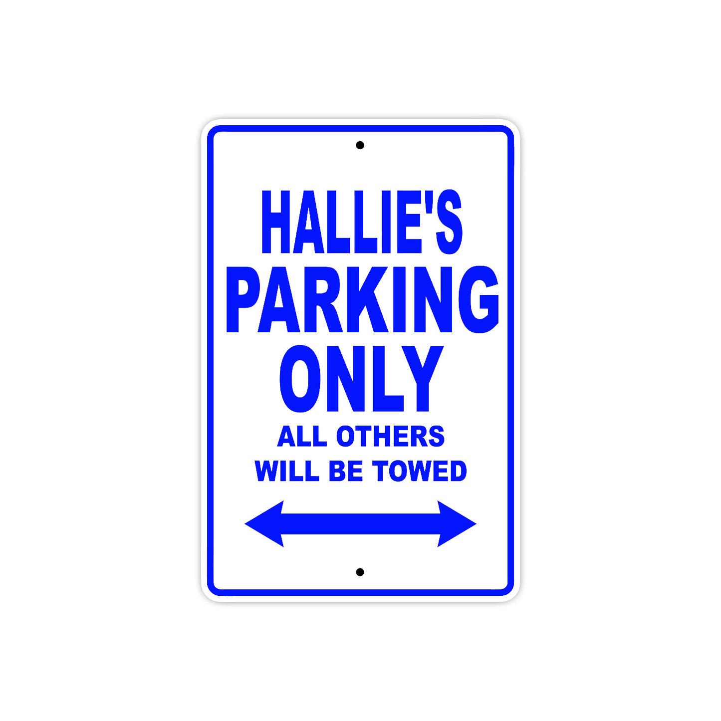 Hallie's Name Parking Only All Others Will Be Towed Metal Sign