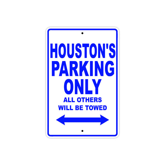 Houston's Name Parking Only All Others Will Be Towed Sign