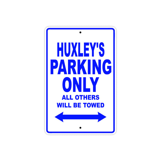 Huxley's Name Parking Only All Others Will Be Towed Sign