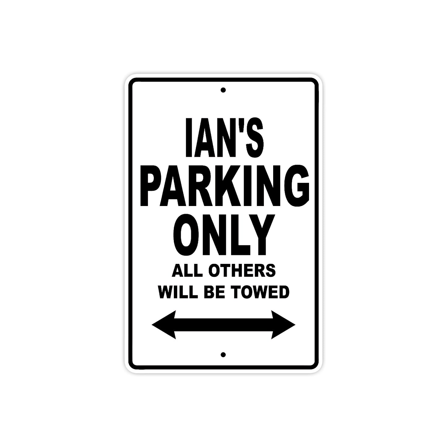 Ian's Name Parking Only All Others Will Be Towed Aluminum Sign