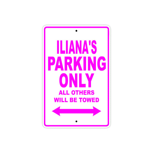 Iliana's Name Parking Only All Others Will Be Towed Sign