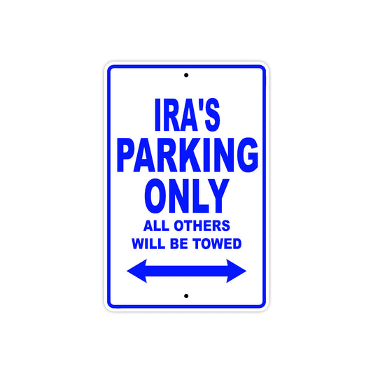 Ira's Name Parking Only All Others Will Be Towed Sign