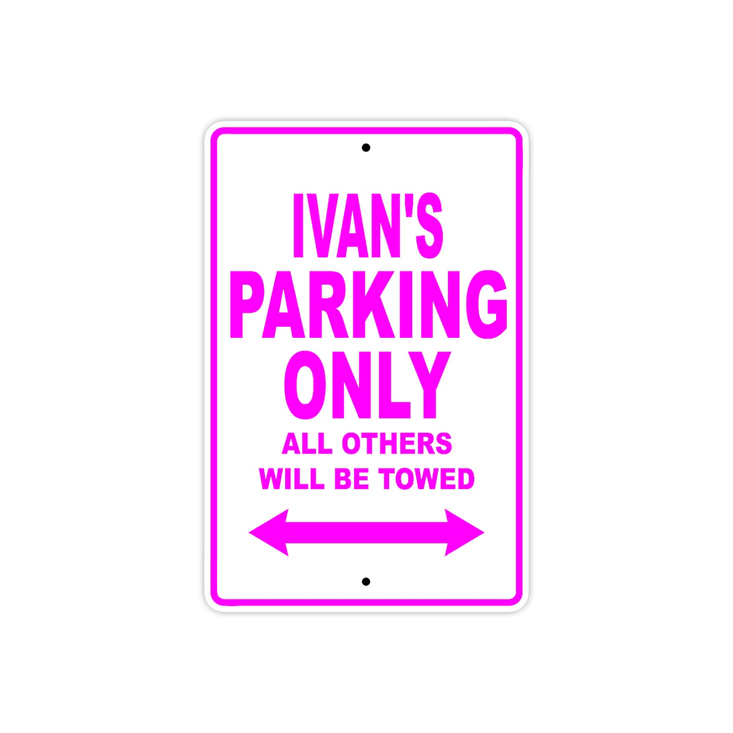 Ivan's Name Parking Only All Others Will Be Towed Metal Sign
