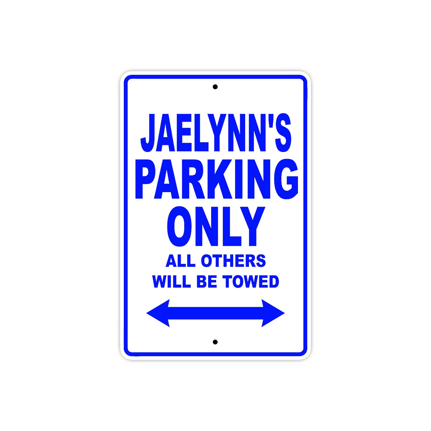 Jaelynn's Name Parking Only All Others Will Be Towed Aluminum Sign