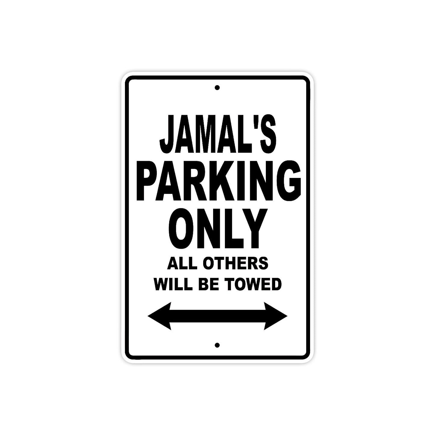 Jamal's Name Parking Only All Others Will Be Towed Aluminum Sign
