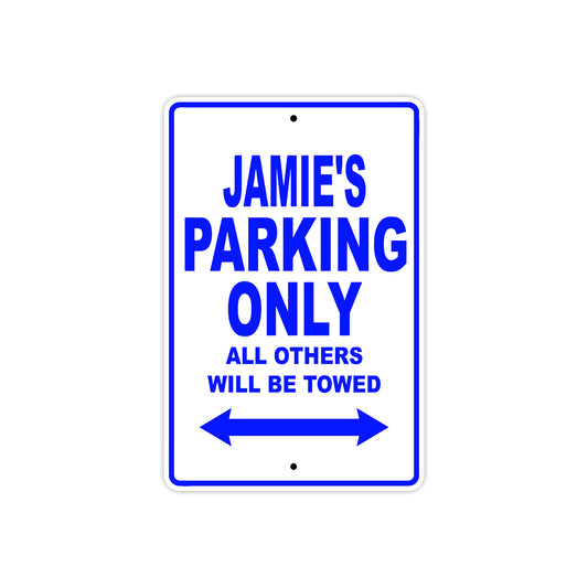 Jamie's Name Parking Only All Others Will Be Towed Sign