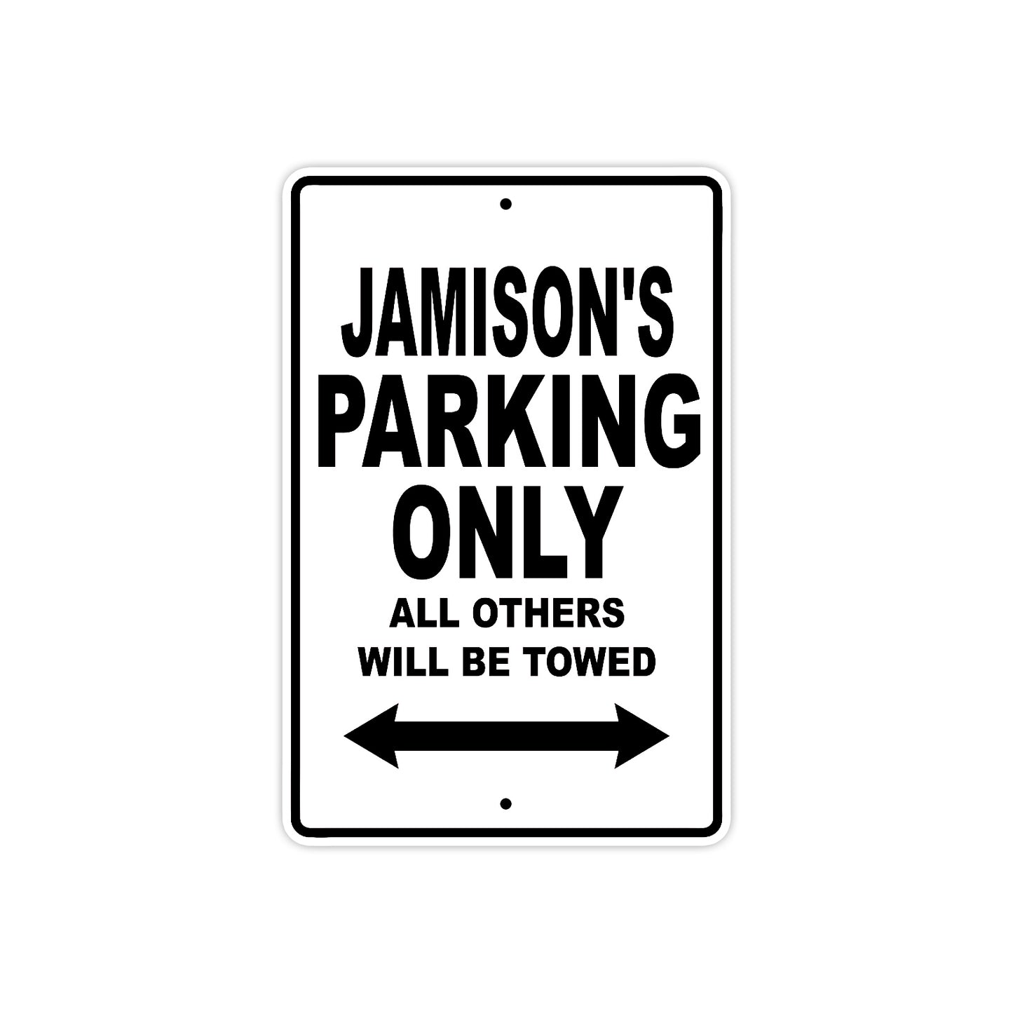 Jamison's Name Parking Only All Others Will Be Towed Aluminum Sign