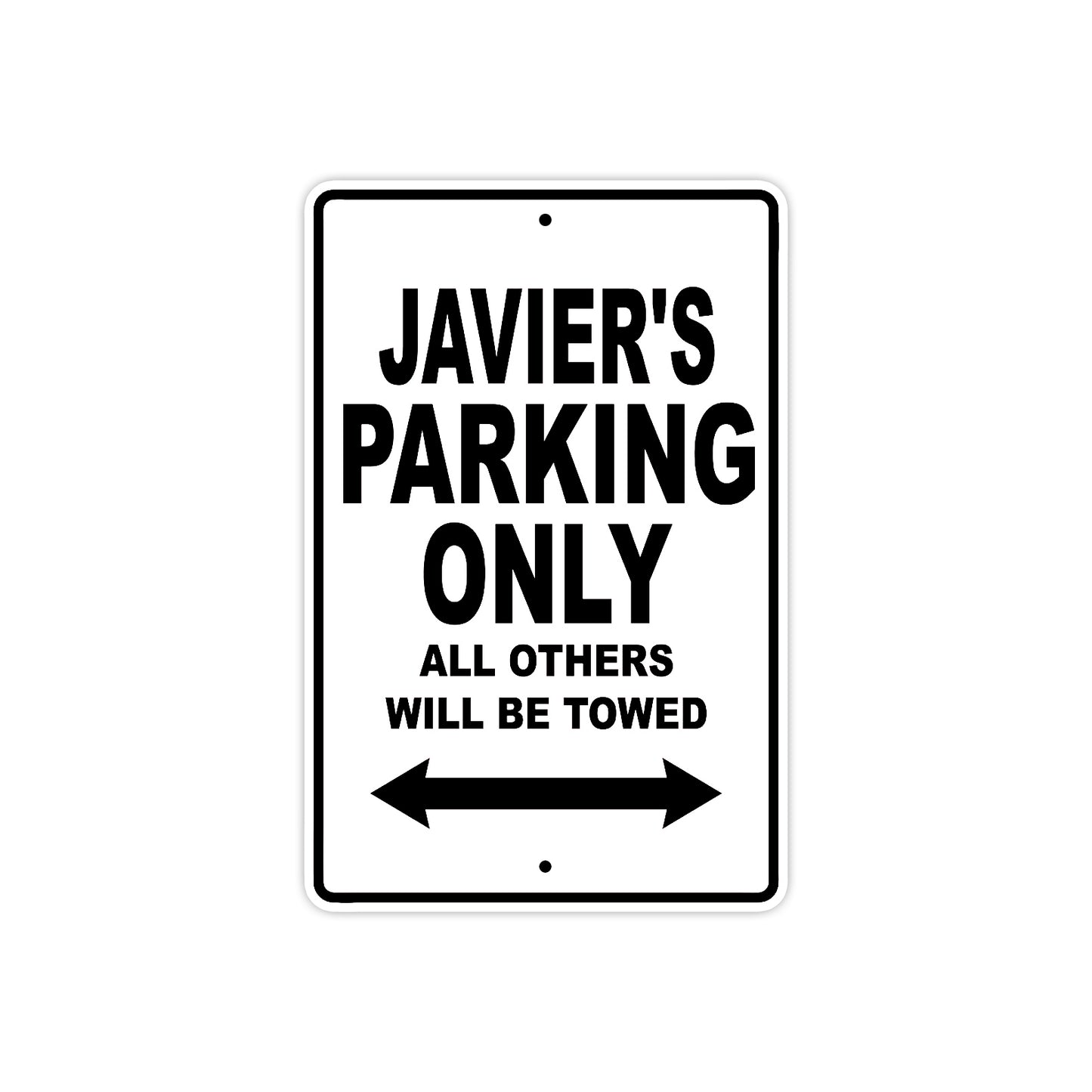 Javier's Name Parking Only All Others Will Be Towed Aluminum Sign