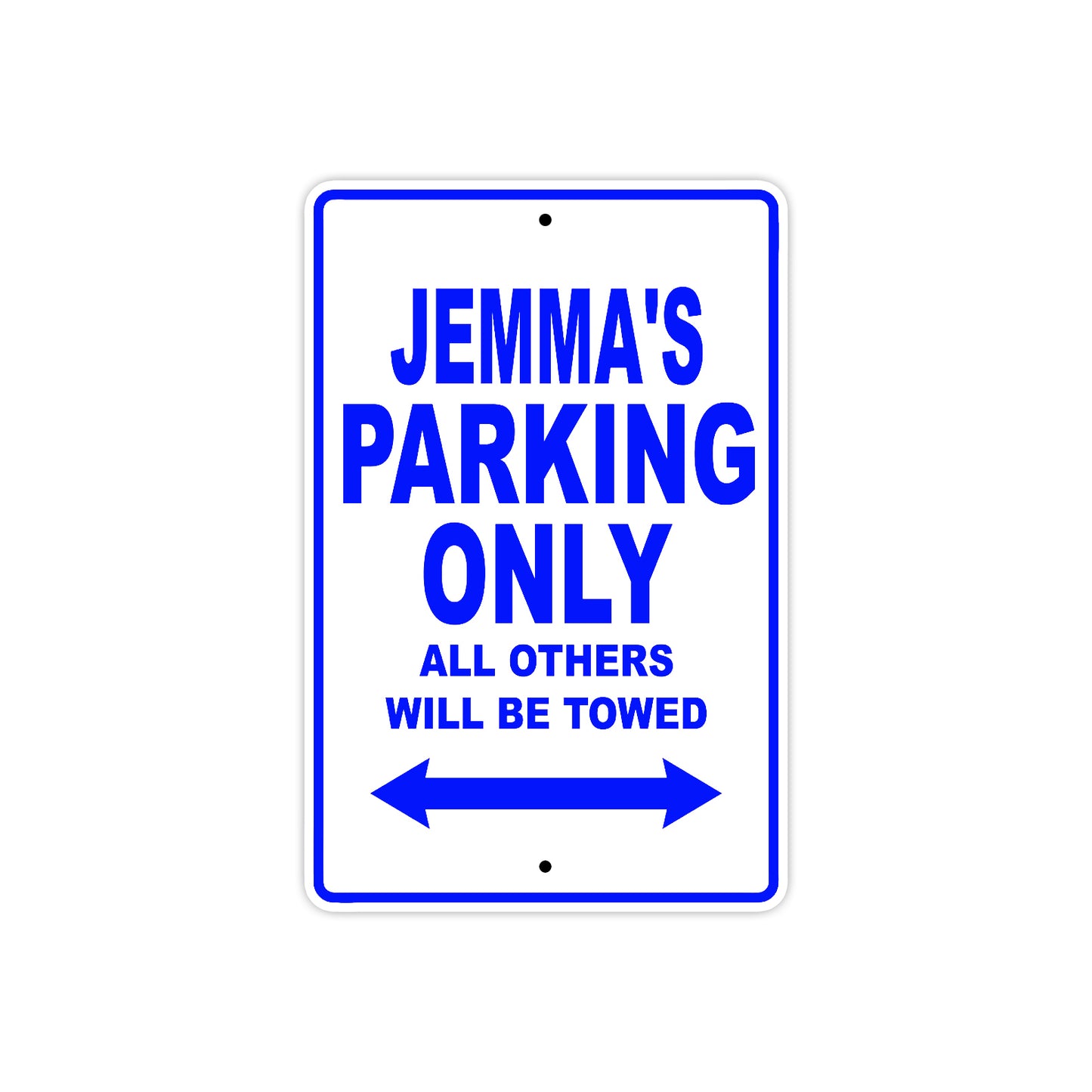 Jemma's Name Parking Only All Others Will Be Towed Metal Sign