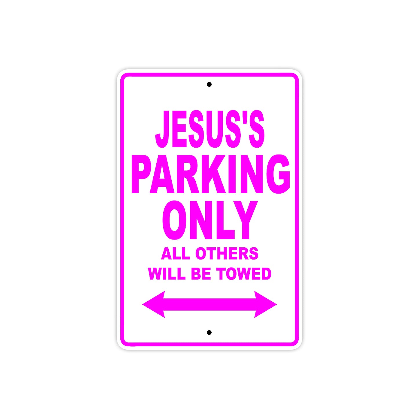 Jesus's Name Parking Only All Others Will Be Towed Metal Sign