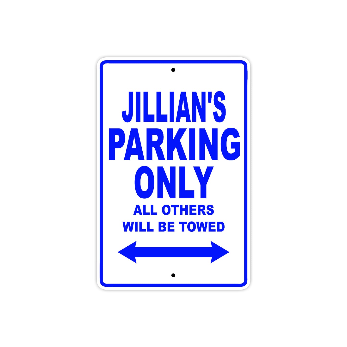 Jillian's Name Parking Only All Others Will Be Towed Metal Sign