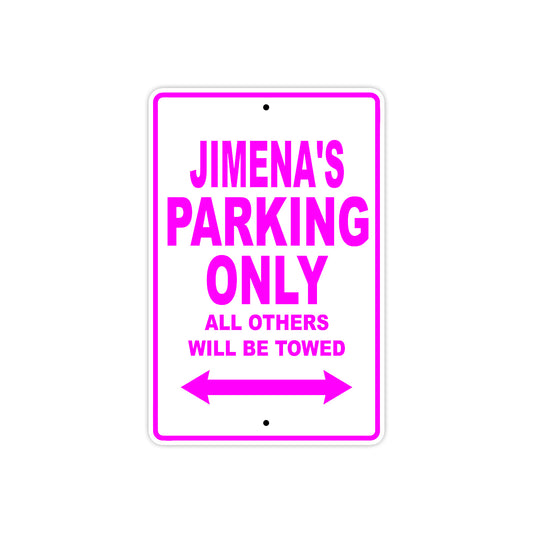 Jimena's Name Parking Only All Others Will Be Towed Sign