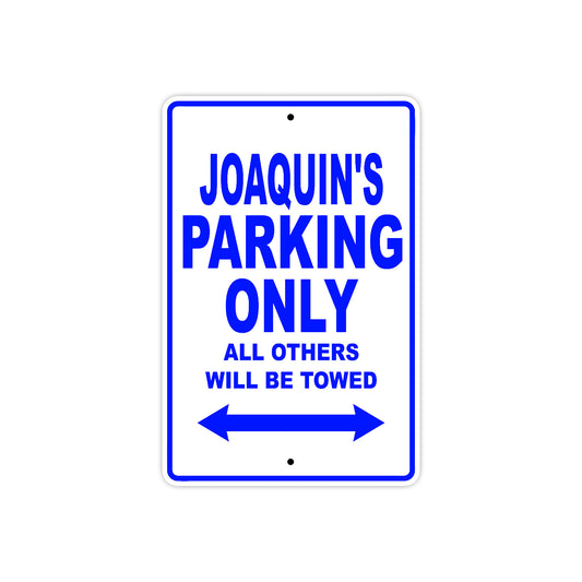 Joaquin's Name Parking Only All Others Will Be Towed Sign