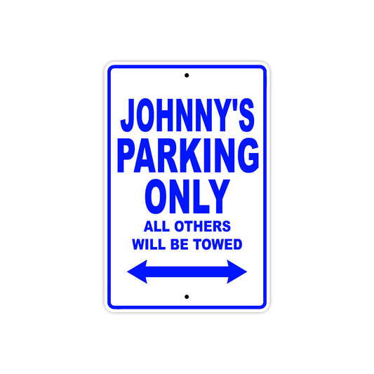 Johnny's Name Parking Only All Others Will Be Towed Sign