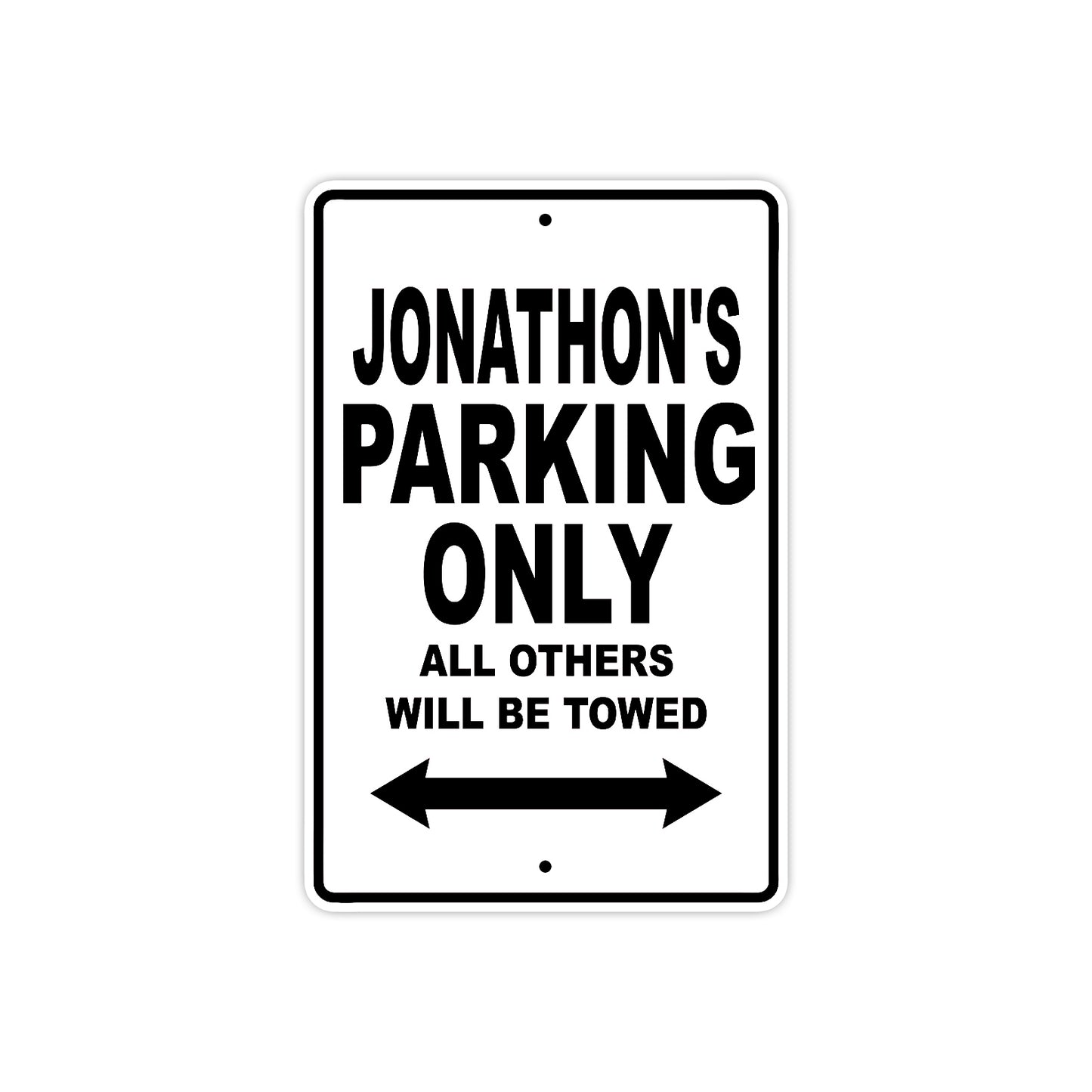 Jonathon's Name Parking Only All Others Will Be Towed Aluminum Sign