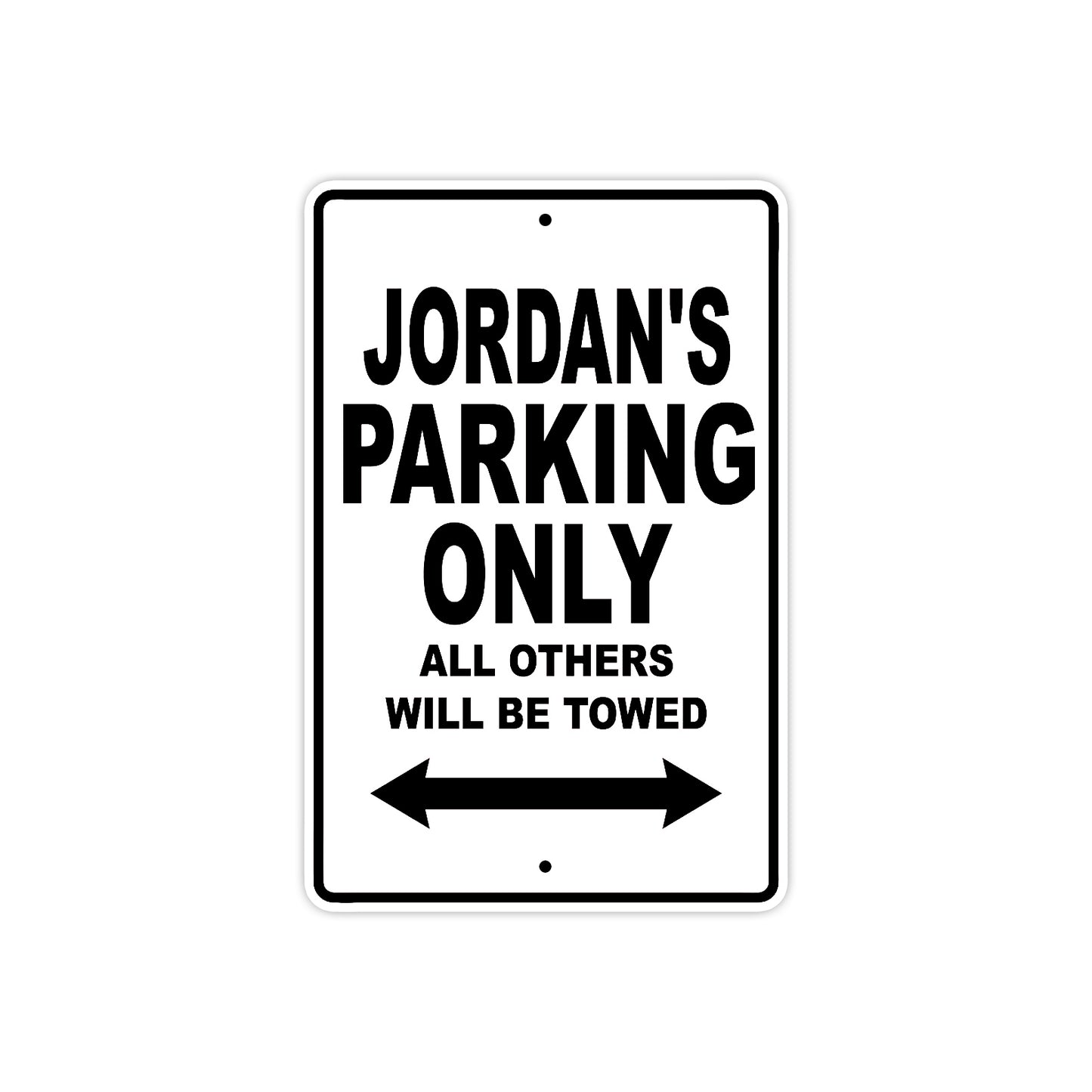 Jordan's Name Parking Only All Others Will Be Towed Aluminum Sign