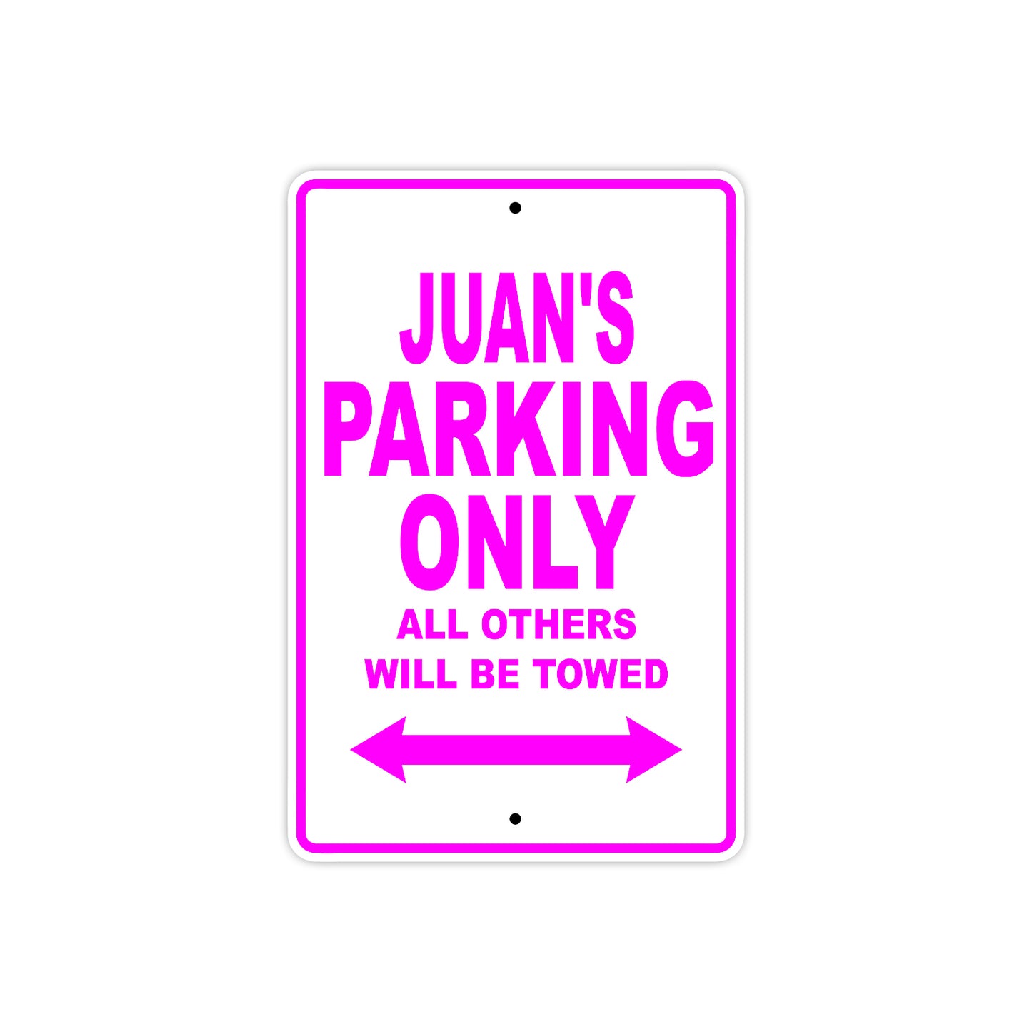Juan's Name Parking Only All Others Will Be Towed Metal Sign