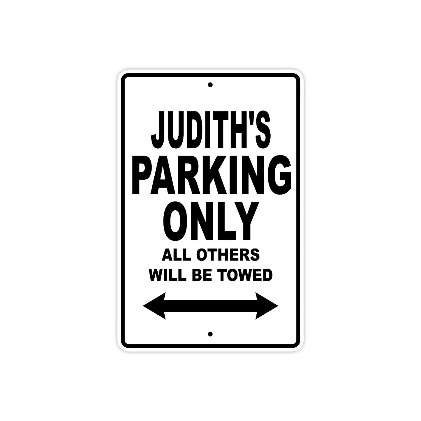 Judith's Name Parking Only All Others Will Be Towed Aluminum Sign