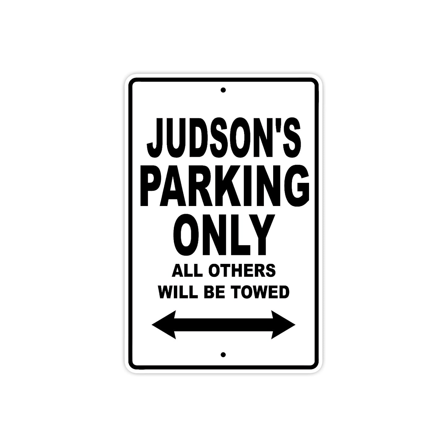 Judson's Name Parking Only All Others Will Be Towed Aluminum Sign