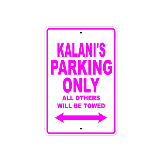 Kalani's Name Parking Only All Others Will Be Towed Sign