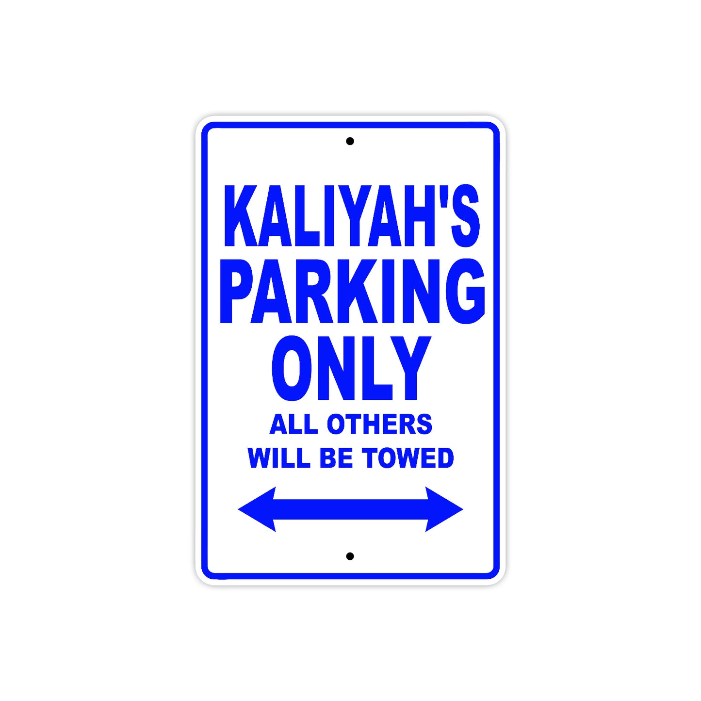 Kaliyah's Name Parking Only All Others Will Be Towed Metal Sign