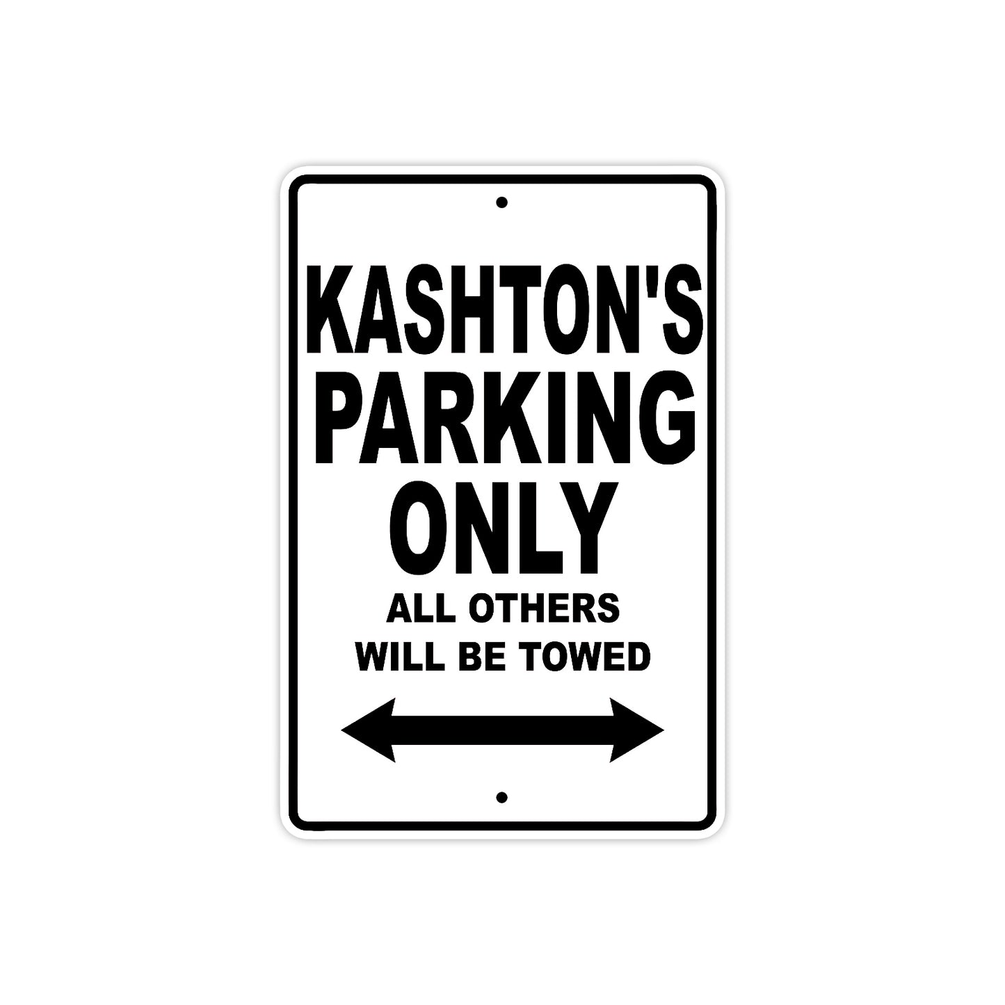 Kashton's Name Parking Only All Others Will Be Towed Aluminum Sign