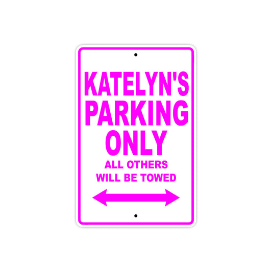Katelyn's Name Parking Only All Others Will Be Towed Sign