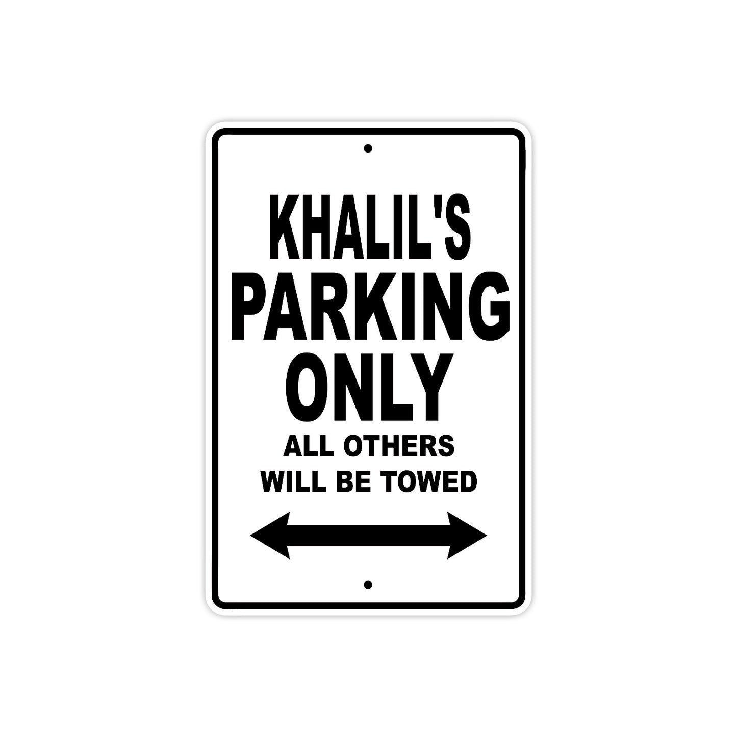 Khalil's Name Parking Only All Others Will Be Towed Aluminum Sign