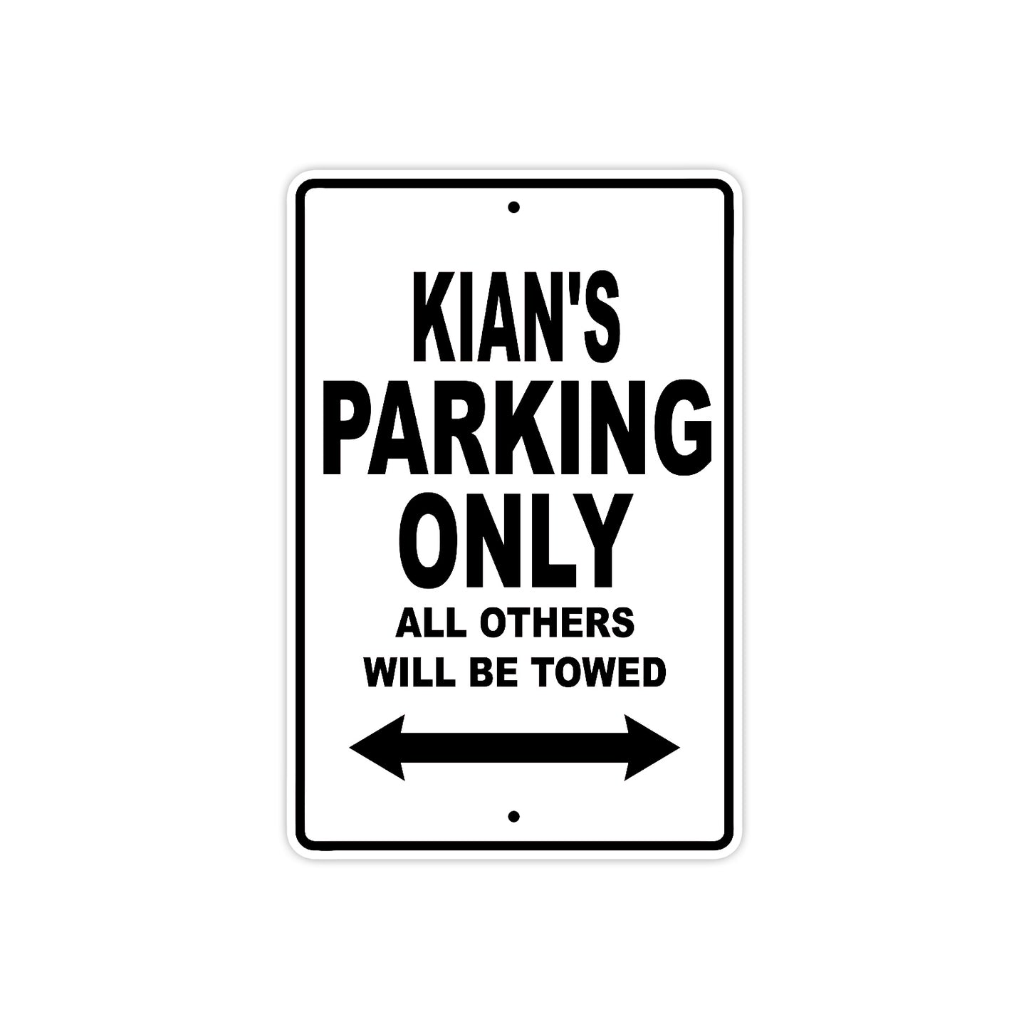 Kian's Name Parking Only All Others Will Be Towed Aluminum Sign
