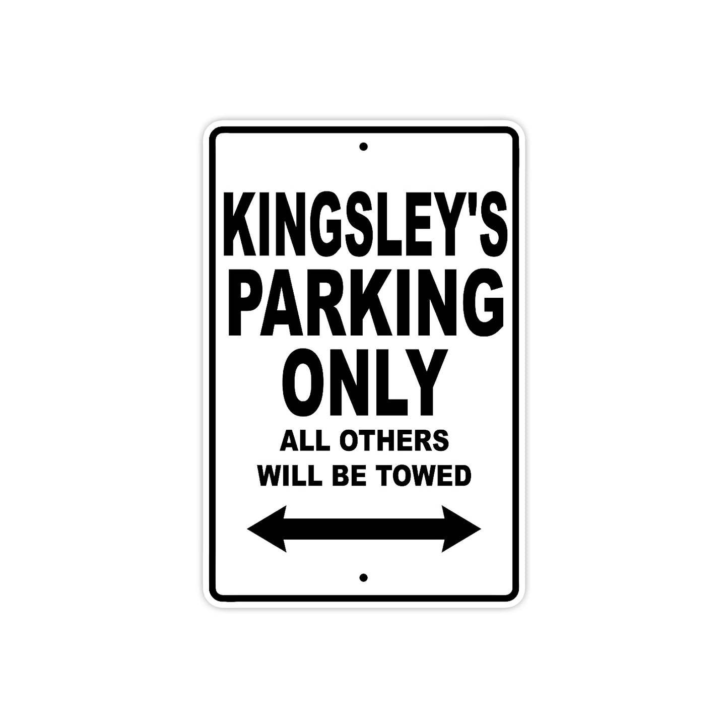 Kingsley's Name Parking Only All Others Will Be Towed Aluminum Sign