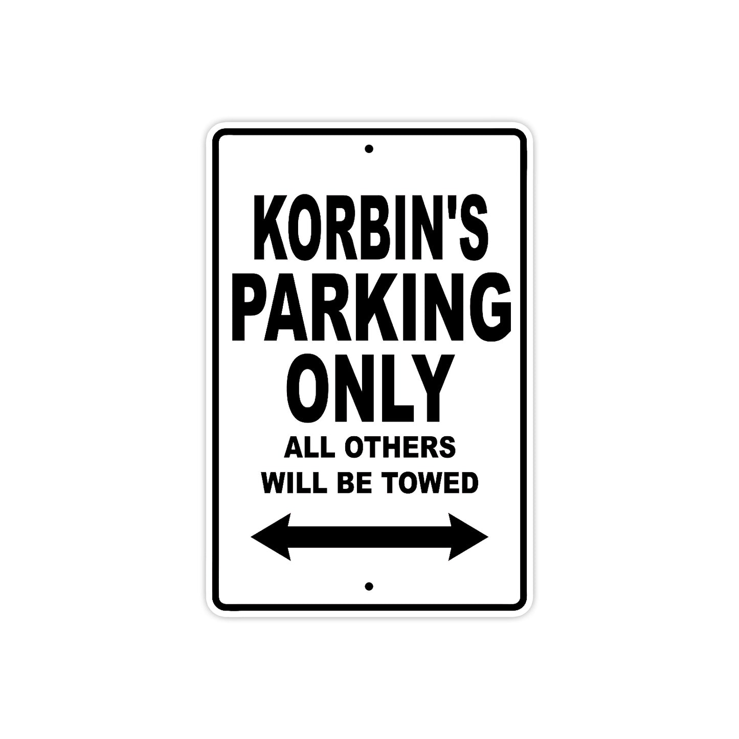 Korbin's Name Parking Only All Others Will Be Towed Aluminum Sign