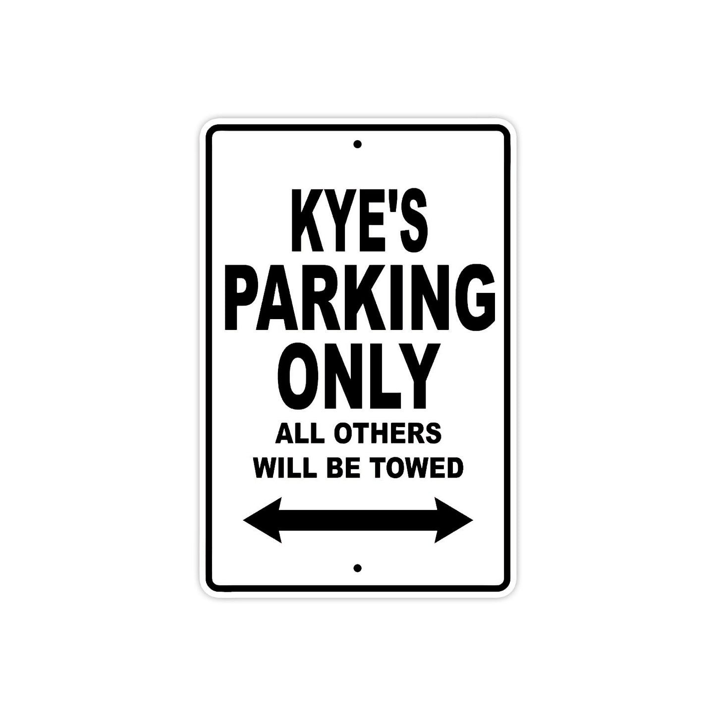 Kye's Name Parking Only All Others Will Be Towed Aluminum Sign