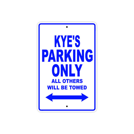 Kye's Name Parking Only All Others Will Be Towed Sign