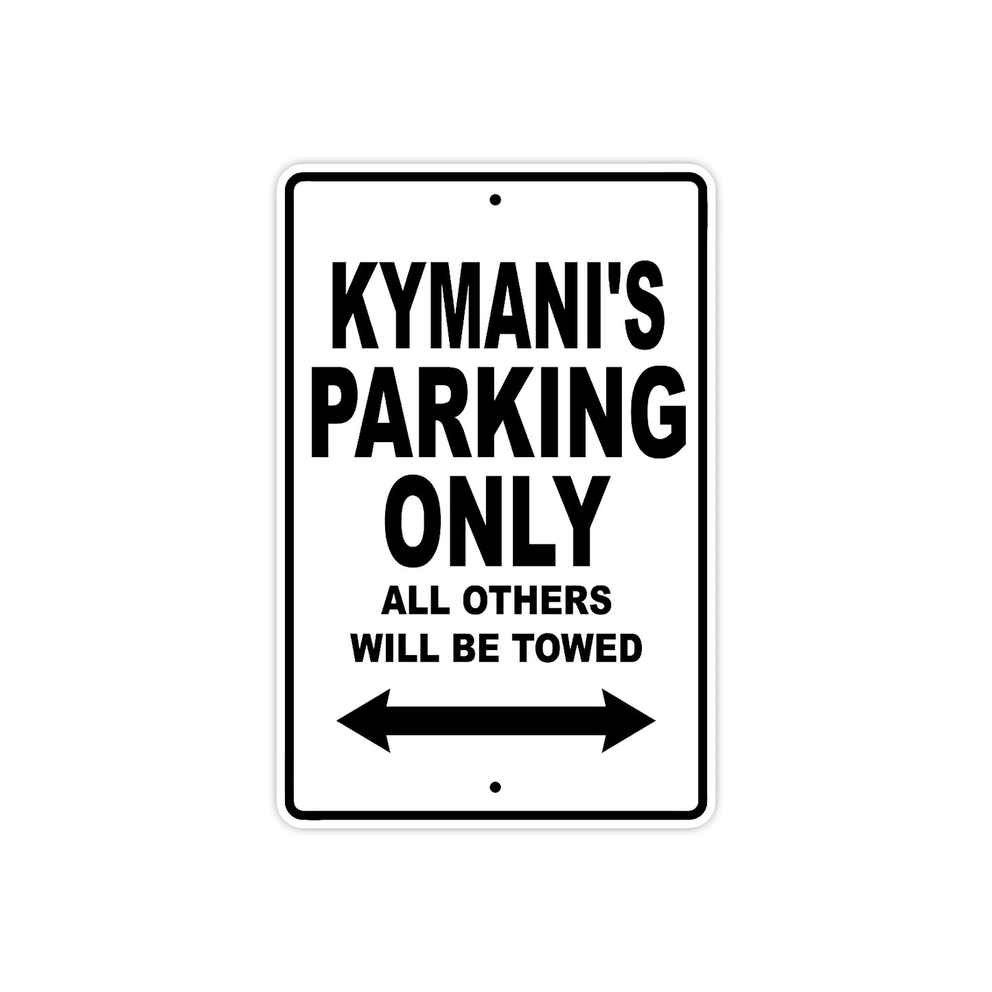 Kymani's Name Parking Only All Others Will Be Towed Aluminum Sign