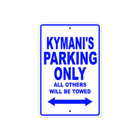 Kymani's Name Parking Only All Others Will Be Towed Sign