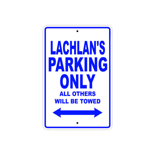 Lachlan's Name Parking Only All Others Will Be Towed Sign