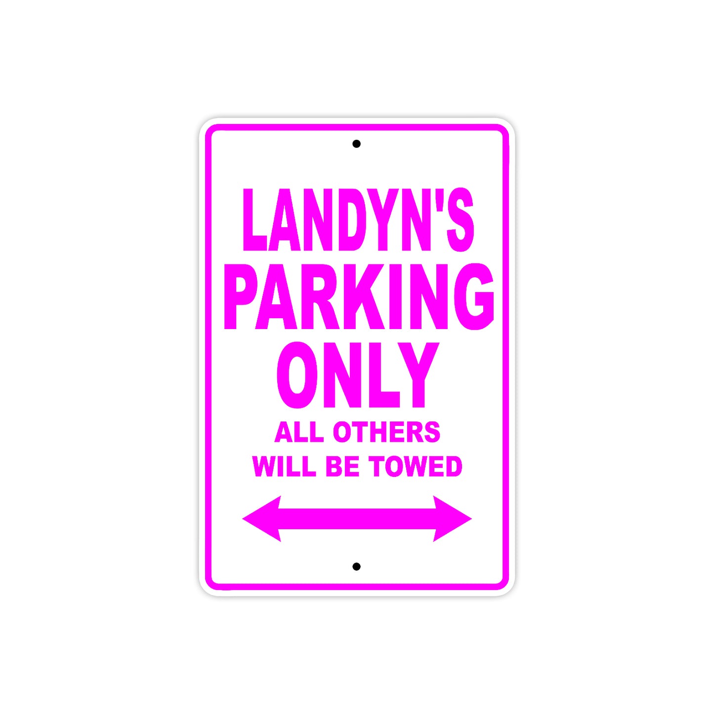Landyn's Name Parking Only All Others Will Be Towed Metal Sign