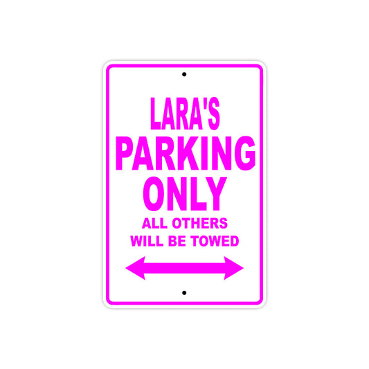 Lara's Name Parking Only All Others Will Be Towed Sign